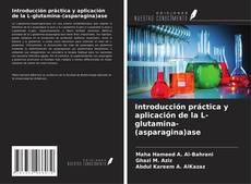 Copertina di Introducción práctica y aplicación de la L-glutamina-(asparagina)ase