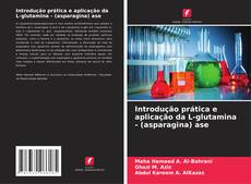Copertina di Introdução prática e aplicação da L-glutamina - (asparagina) ase
