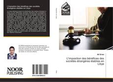 Bookcover of L'imposition des bénéfices des sociétés étrangères établies en Libye