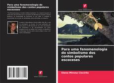 Обложка Para uma fenomenologia do simbolismo dos contos populares escoceses