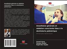 Couverture de Anesthésie générale et sédation consciente liées à la dentisterie pédiatrique