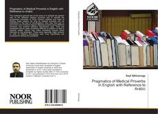 Couverture de Pragmatics of Medical Proverbs in English with Reference to Arabic