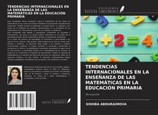 Copertina di TENDENCIAS INTERNACIONALES EN LA ENSEÑANZA DE LAS MATEMÁTICAS EN LA EDUCACIÓN PRIMARIA