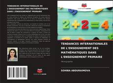 TENDANCES INTERNATIONALES DE L'ENSEIGNEMENT DES MATHÉMATIQUES DANS L'ENSEIGNEMENT PRIMAIRE的封面