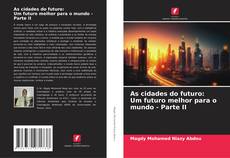 As cidades do futuro: Um futuro melhor para o mundo - Parte II的封面