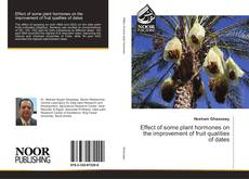 Portada del libro de Effect of some plant hormones on the improvement of fruit qualities of dates
