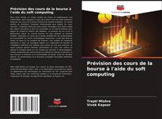 Capa do livro de Prévision des cours de la bourse à l'aide du soft computing 