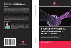 Copertina di O FUTURO DA INTELIGÊNCIA: INTELIGÊNCIA HUMANA E ARTIFICIAL JUNTAS