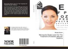Micropulse Diode Laser For The Treatment Of Diabetic Macular Oedema kitap kapağı