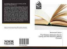 Bookcover of The Relation Between the Un Clarity and the Decision Making Process