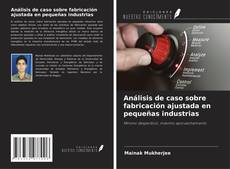 Copertina di Análisis de caso sobre fabricación ajustada en pequeñas industrias
