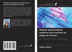 Copertina di Métodos biotecnológicos modernos para controlar las plagas de insectos