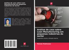 Обложка Análise de caso sobre Lean Manufacturing em pequenas indústrias do sector