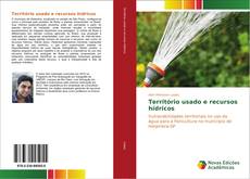 Bookcover of Território usado e recursos hídricos