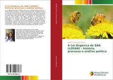 Bookcover of A Lei Orgânica de SAN (LOSAN) : história, processo e análise política