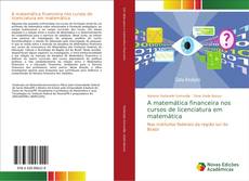 Bookcover of A matemática financeira nos cursos de licenciatura em matemática