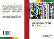 Capa do livro de Incentivos fiscais e crédito à indústria de biodiesel no Sul do Brasil 