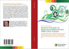 Обложка Games & Educação: as pesquisas acadêmicas entre 1986 e 2011 no Brasil