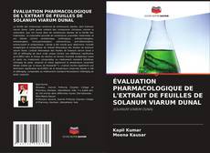 Couverture de ÉVALUATION PHARMACOLOGIQUE DE L'EXTRAIT DE FEUILLES DE SOLANUM VIARUM DUNAL