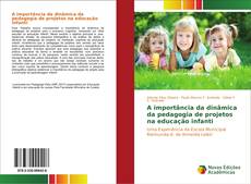 Copertina di A importância da dinâmica da pedagogia de projetos na educação infanti