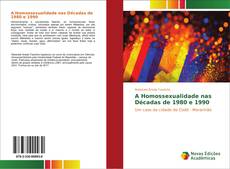 A Homossexualidade nas Décadas de 1980 e 1990 kitap kapağı