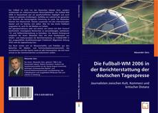 Buchcover von Die Fußball-WM 2006 in der Berichterstattung der deutschen Tagespresse