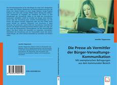 Copertina di Die Presse als Vermittler der Bürger-Verwaltungs-Kommunikation