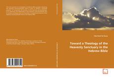 Toward a Theology of the Heavenly
Sanctuary in the Hebrew Bible的封面
