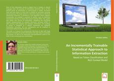 An Incrementally Trainable Statistical Approach to Information Extraction kitap kapağı