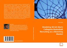 Portada del libro de Modeling NCAA Men's Collegiate Basketball Recruiting as a Matching Market