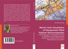 Monte Carlo Simulations of Nanoparticle Filled Polymer Nanocomposites的封面