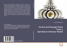 Bookcover of Arrival and Passage Times From a Spin-Boson Detector Model