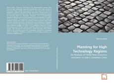 Bookcover of Planning for High Technology Regions