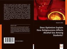 Does Optimism Explain How Religiousness Affects Alcohol Use Among Students? kitap kapağı