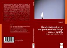 Kundenintegration im Neuproduktentwicklungsprozess in KMU kitap kapağı