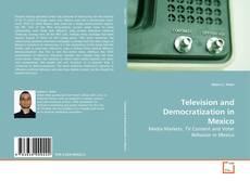 Bookcover of Television and Democratization in Mexico