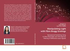 Couverture de Manipulating Light with Fibre Bragg Gratings