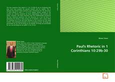 Bookcover of Paul's Rhetoric in 1 Corinthians 10:29b-30