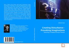 Bookcover of Creating Disturbance - Provoking Imaginations