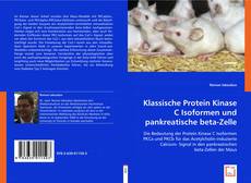 Klassische Protein Kinase C Isoformen und pankreatische beta-Zelle kitap kapağı