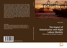 Bookcover of The Impact of Globalisation with Rigid Labour Markets