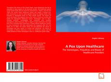 Copertina di A Pox Upon Healthcare