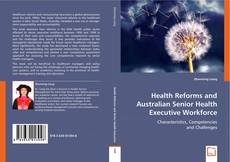 Health Reforms and Australian Senior Health Executive Workforce kitap kapağı