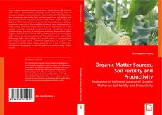 Organic Matter Sources, Soil Fertility and Productivity kitap kapağı