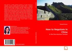 Bookcover of How to Negotiate in China