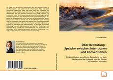 Portada del libro de Über Bedeutung - Sprache zwischen Intentionen und
Konventionen