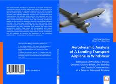 Aerodynamic Analysis of A Landing Transport Airplane in Windshear的封面