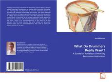 Couverture de What Do Drummers Really Want?