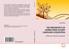 Capa do livro de THE PRAGMATICS OF CORRECTIONS IN FIRST LANGUAGE
ACQUISITION 