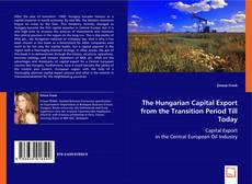 The Hungarian Capital Export from the Transition Period Till Today kitap kapağı